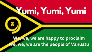 Vanuatu National Anthem - “Yumi, Yumi, Yumi” English Lyrics