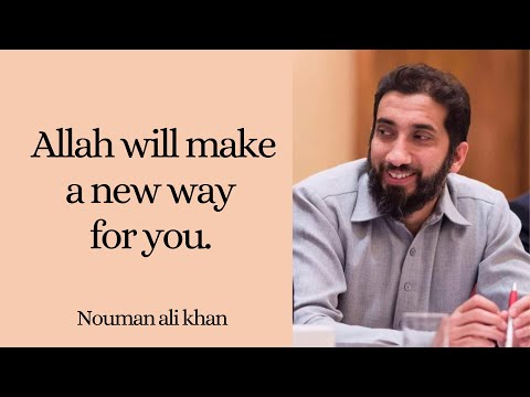 Allah will make a new way for you | Put your trust on Allah | Nouman Ali Khan  #noumanalikhan