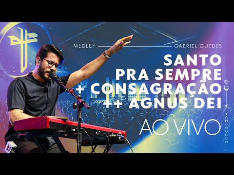 Gabriel Guedes | SANTO PRA SEMPRE + CONSAGRAÇÃO + AGNUS DEI | Ao Vivo na YAH Church
