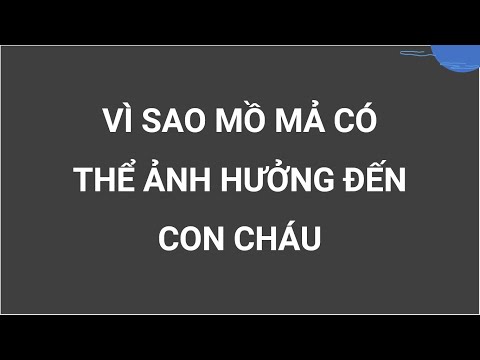  Vì sao mồ mả tổ tiên ảnh hưởng đến con cháu?