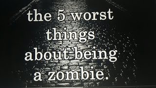 The 5 worst things about being a zombie
