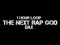 Dax THE NEXT RAP GOD 1 Hour Loop