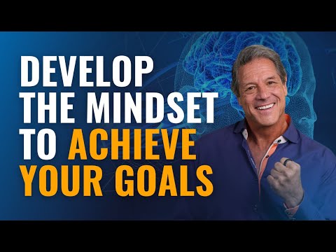 Develop the Mindset to Achieve Your Goals