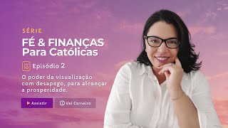 Episódio 02 - O poder da visão de fé.
