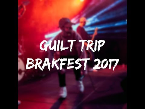 GUILT TRIP @ BRAKFEST 2017 (full set)