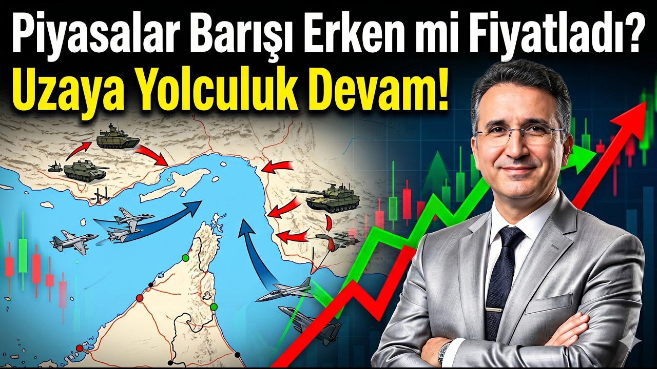Piyasalar Barışı Erken mi Fiyatladı? Uzaya Yolculuk Devam!