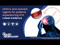 Reversal agents for direct oral anticoagulants for patients experiencing intracerebral haemorrhage