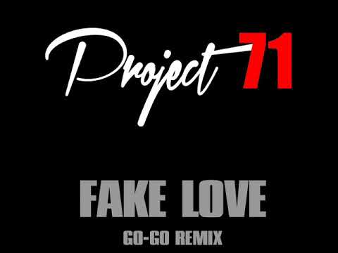 PROJECT 71 - FAKE LOVE (GO-GO REMIX)