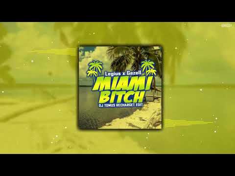 Legius x Gazell - Miami Bitch 2018 (DJ TomUś &  ReCharged EDIT)