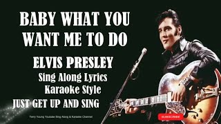 Elvis Presley Baby What You Want Me To Do (HD) Sing Along Lyrics