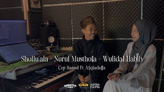 Download lagu SHOLLU'ALA - NURUL MUSTHOFA - WULIDAL HABIB || AZQIADAFFA Ft CEP SANUD mp3 Download lagu SHOLLU'ALA - NURUL MUSTHOFA - WULIDAL HABIB || AZQIADAFFA Ft CEP SANUD mp3