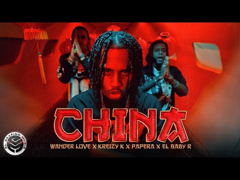 CHINA - PAPERA, WANDER LOVE, KREIZY K Prod by El Baby R (Video Oficial 4K)