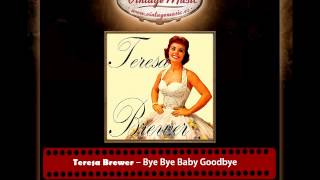Teresa Brewer – Bye Bye Baby Goodbye