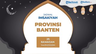Jadwal Imsakyah Provinsi Banten 25 Ramadan 1443 H atau Rabu 27 April 2022