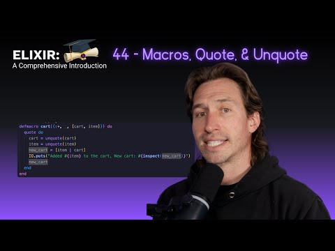 Elixir Full Course: 44 - Macros, Quote, and Unquote