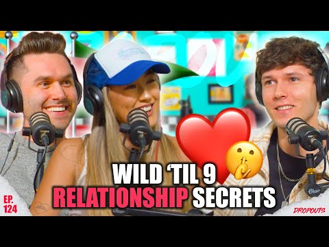 Wild ‘Til 9 Reveals ALL Their Relationship Secrets - Dropouts #124