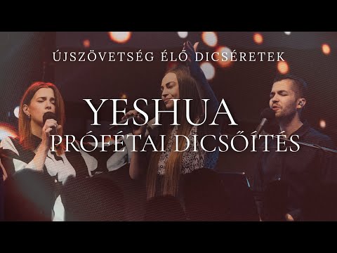 Yeshua // Prófétai dicsőítés // ÚjSzövetség ÉLŐ Dicséretek