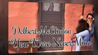 Delbert McClinton - You Were Never Mine (SR)