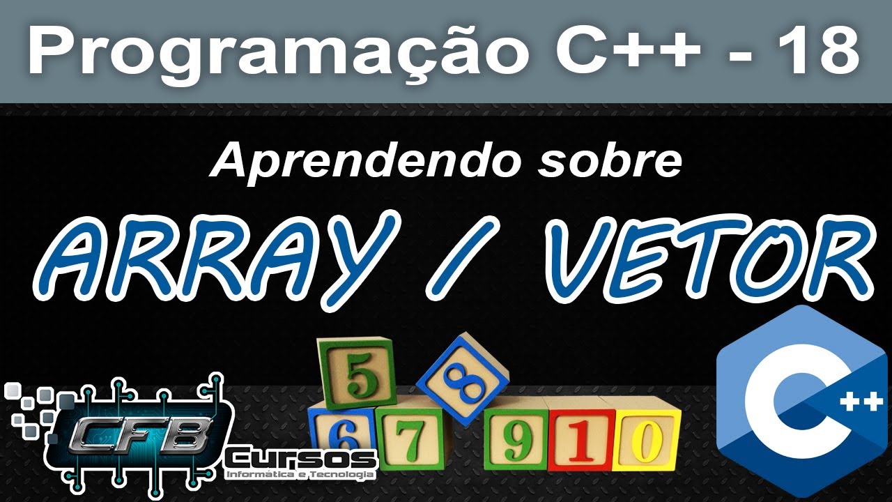 Curso de C++ #18 - Array / Vetor