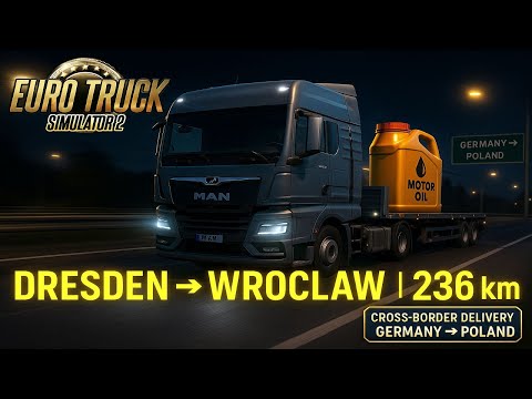 MAN TGX GN Delivery | Dresden (D) → Wroclaw (PL) – Euro Truck Simulator 2 | Motor Oil Cargo #ets2