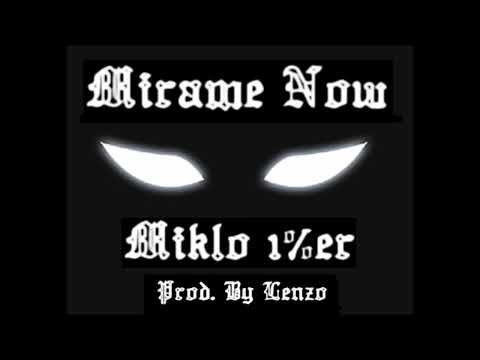 Miklo 1%er - Mirame Now (Prod. By Lenzo)