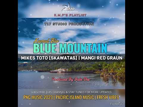 Kumul Blo Blue Mountain_-_Mike's Toto (Skawatas) ft Mangi Red Graun (2023 music)