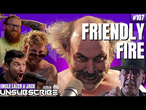 Friendly Fire ft. Uncle Lazer & Jack Mandaville - Unsubscribe Podcast Ep 107