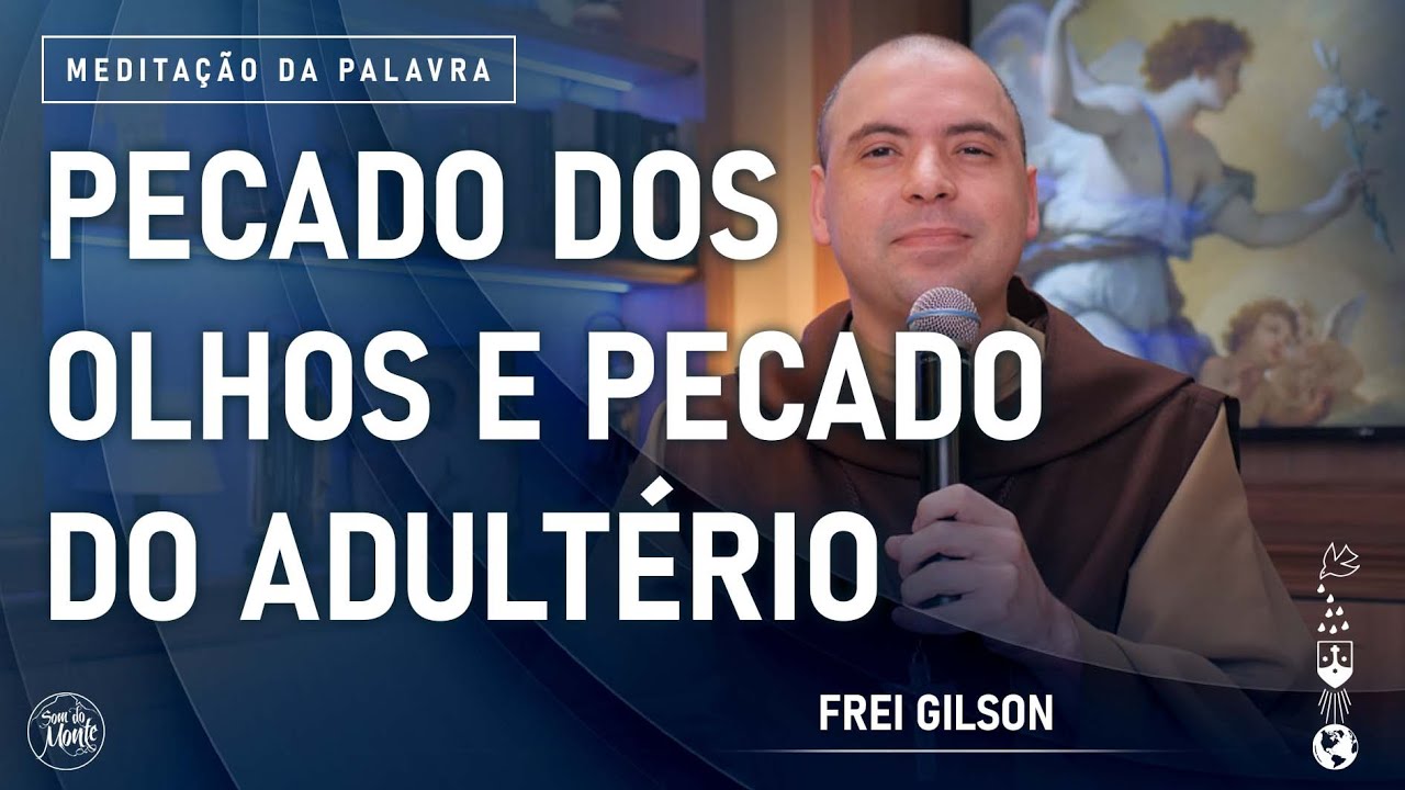 Pecado dos olhos e pecado do adultério | (Mt 5, 27-32) #781 -  Meditação da Palavra