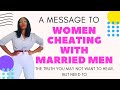 A Message To Women Cheating With Married Men (The 100% Truth You May Not Want To Hear)