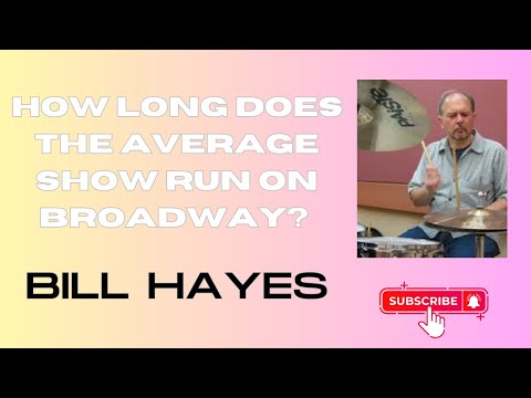 How Long Does The Average Broadway Show Run On Broadway?  - Bill Hayes