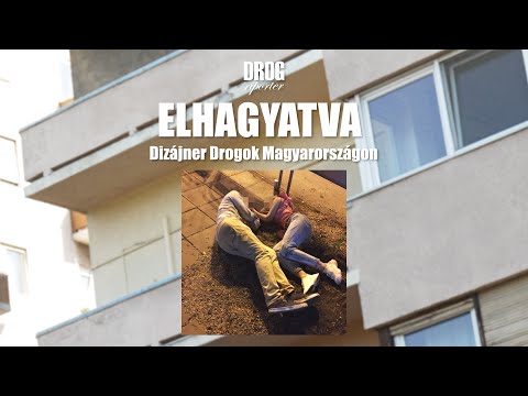 ABANDONED – Designer Drugs on the Margins of Hungarian Society