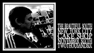 The Beautiful South - New York City, Cake Shop 11/06/2006 [full show]