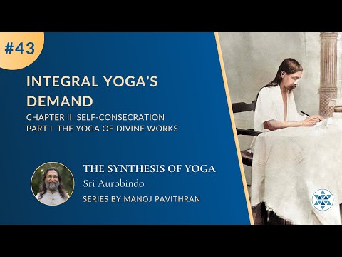 #43,P1C2 Integral Yoga’s Demand | The Synthesis of Yoga by Sri Aurobindo | @PurnamCommunity‬