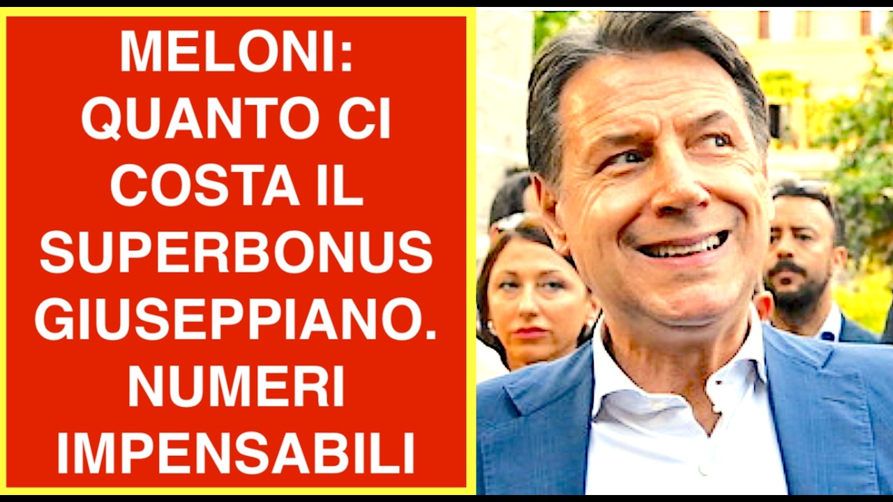 MELONI: QUANTO CI COSTA IL SUPERBONUS GIUSEPPIANO. NUMERI IMPENSABILI