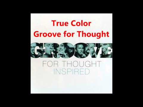 True Colors (a cappella, Groove for Thought)