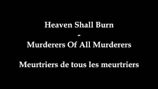 Heaven Shall Burn - Murderers of all murderers (lyrics + traduction fr)