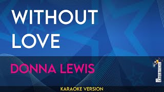 Without Love - Donna Lewis (KARAOKE)