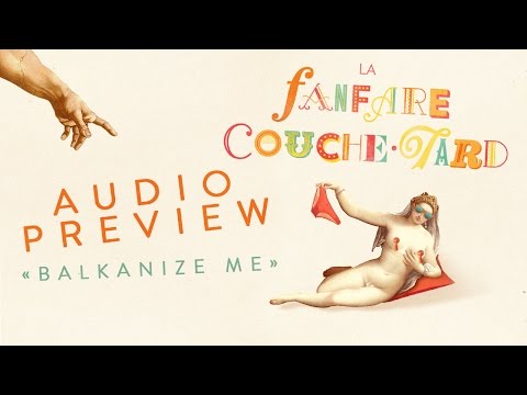 La Fanfare Couche-Tard -  Balkanize Me (Audio Teaser)