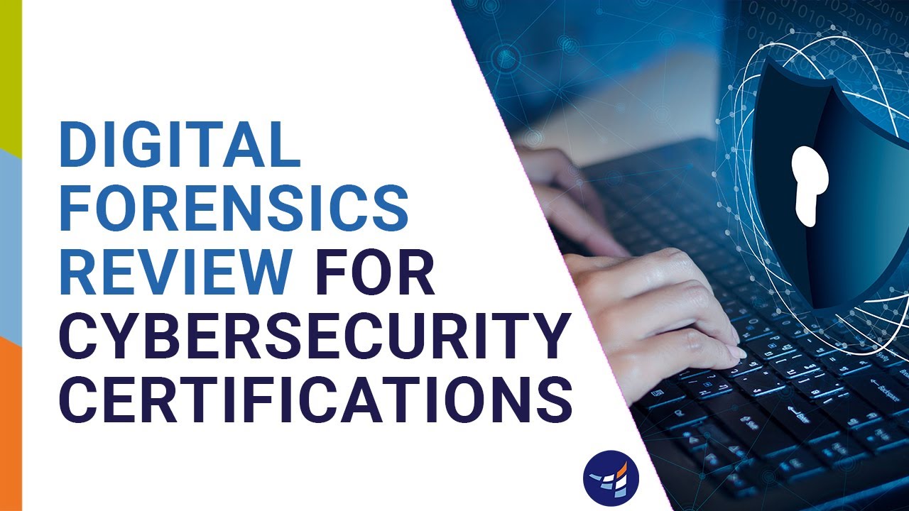 Digital Forensics Review for Cybersecurity Certifications