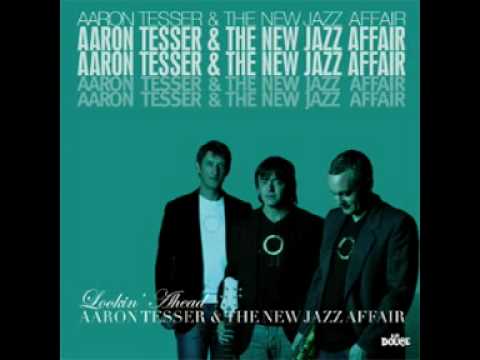 Aaron Tesser & The New Jazz Affair - Feel