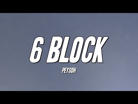 Peysoh - 6 Block (Lyrics)