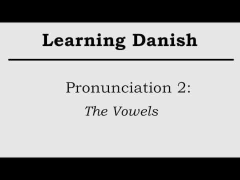How To Speak Danish | Pronunciation 2: Vowels