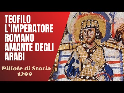 1299 - Theophilus, the Roman emperor who loved the Arabs [History Pills]