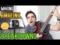 How To Make Amazing Metal Breakdowns