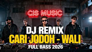 Download lagu DJ CARI JODOH | DJ REMIX FULL BASS JEDAG JEDUG DJ CIS MUSIC 2026 mp3