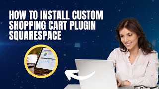 How to Install The Squarespace Slide Out Cart Plugin
