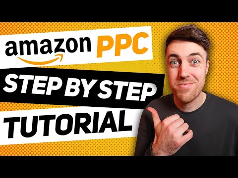 Amazon PPC Tutorial For Beginners - Complete Step By Step Guide