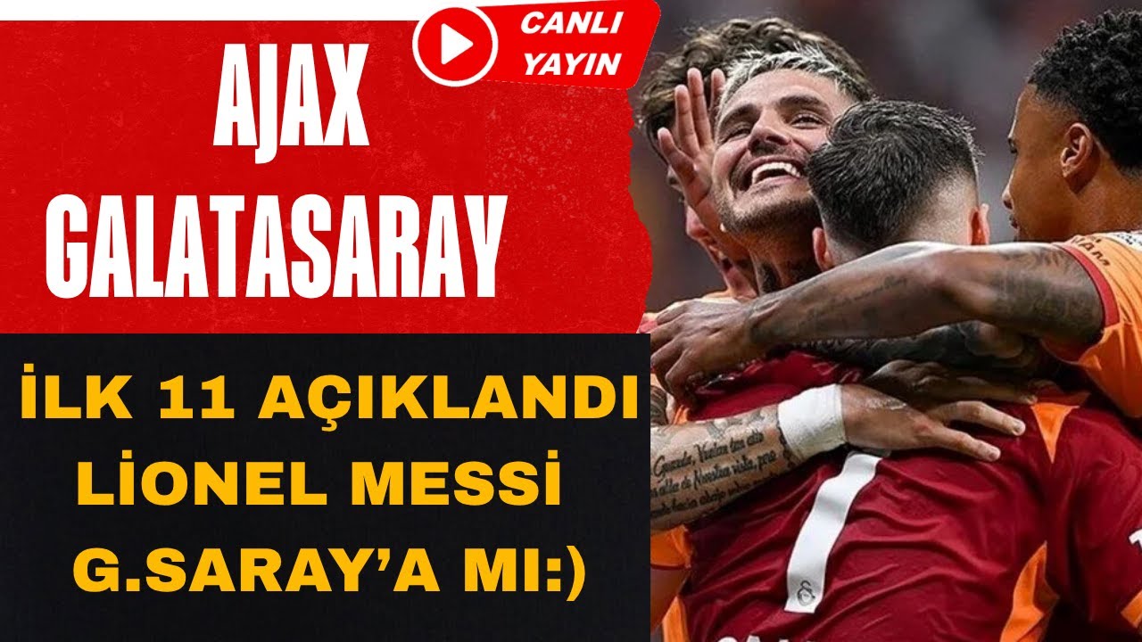 AJAX GALATASARAY MAÇI CANLI YAYIN I İLK 11 AÇIKLANDI I GALATASARAY AJAX KİM KAZANIR?
