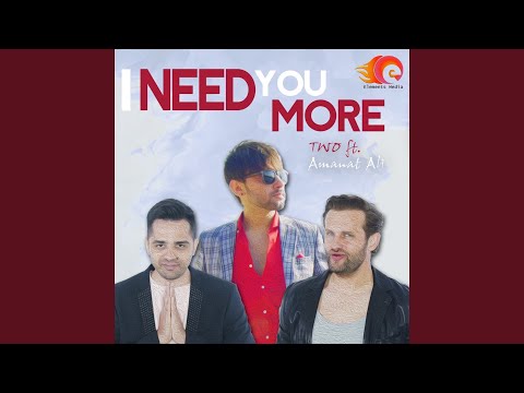 I Need You More (feat. Amanat Ali)