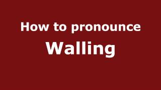 How to pronounce Walling